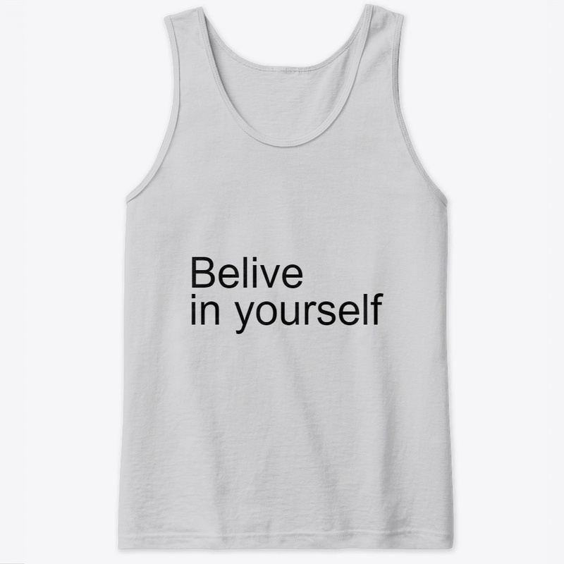 Belive in yourself