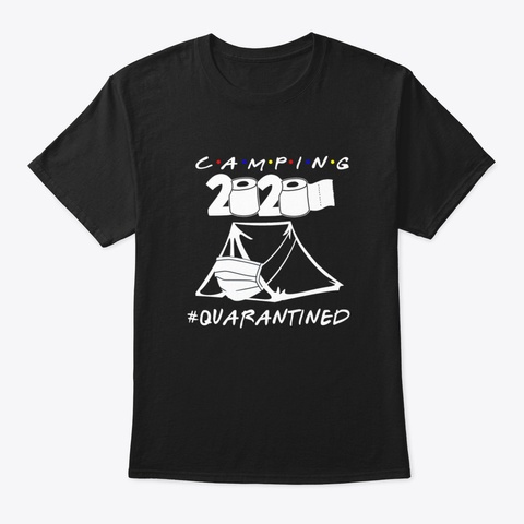 Camping 2020 Quarantined Black T-Shirt Front