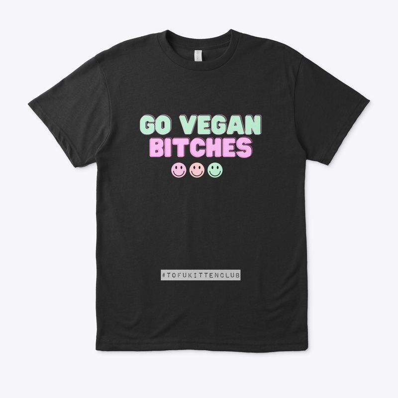 Go Vegan Bitches 