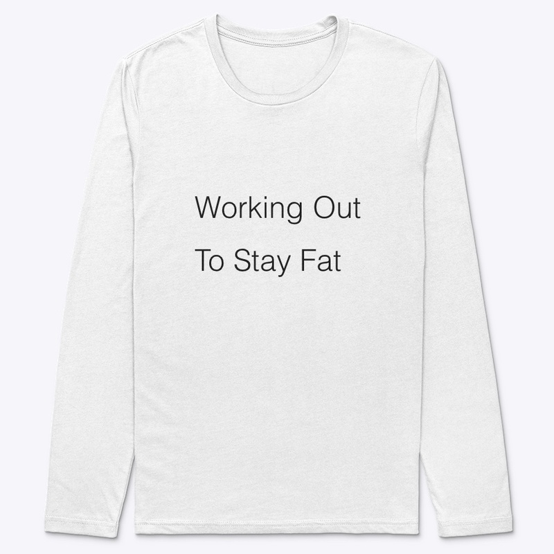 Working out to stay fat