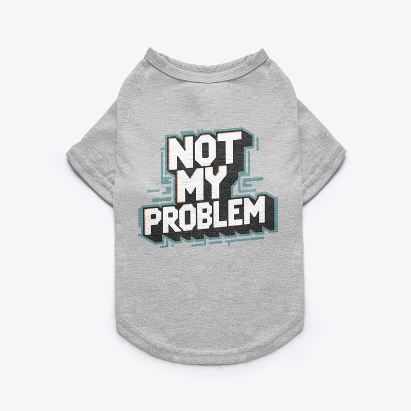 Not My Problem
