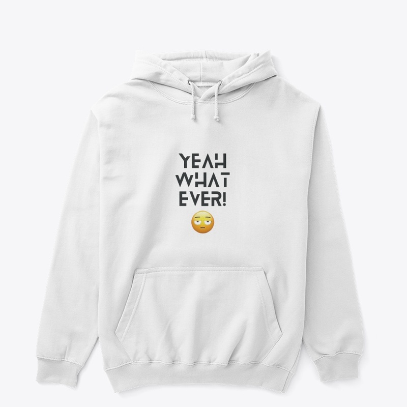 Yeah, Whatever t-shirt