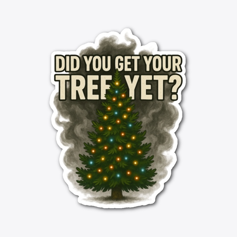 Did You Get Your Tree Yet? Collection