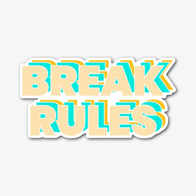 BREAK RULES