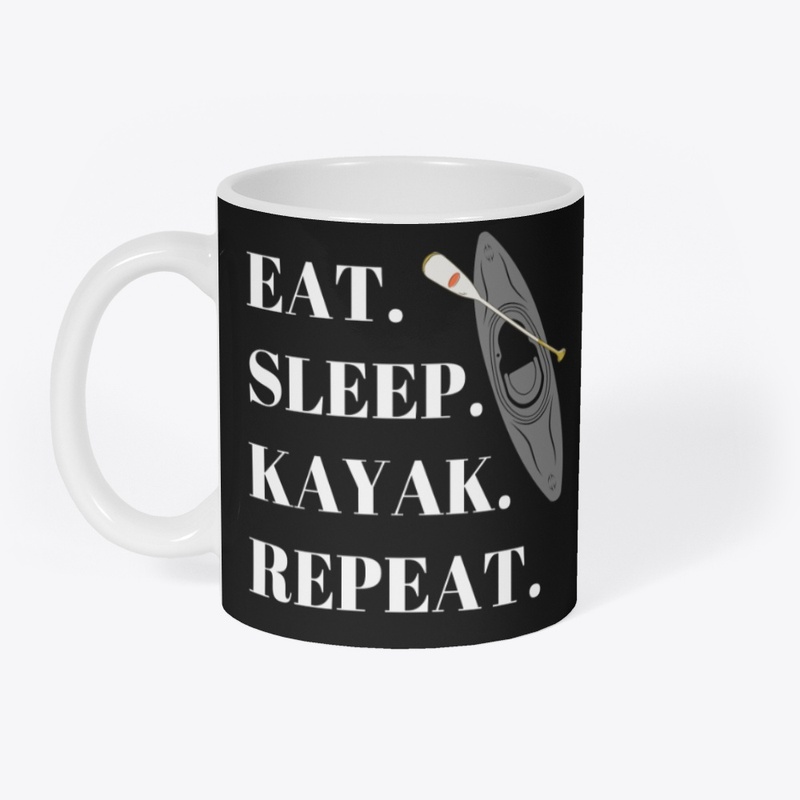 Eat. Sleep. Kayak. Repeat- White Text