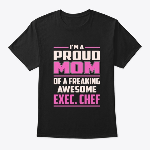 Proud Mom Exec. Chef Black T-Shirt Front