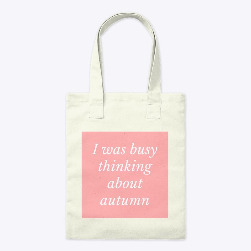 i was busy thinking about autumn