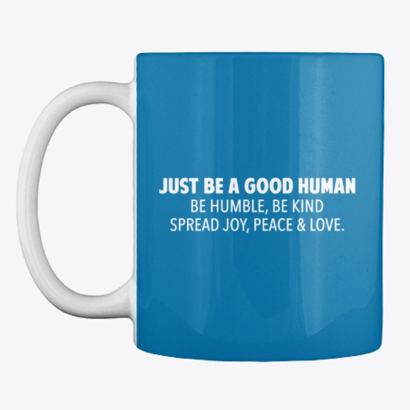 JUST BE A GOOD HUMAN MUG | WHITE LOGO