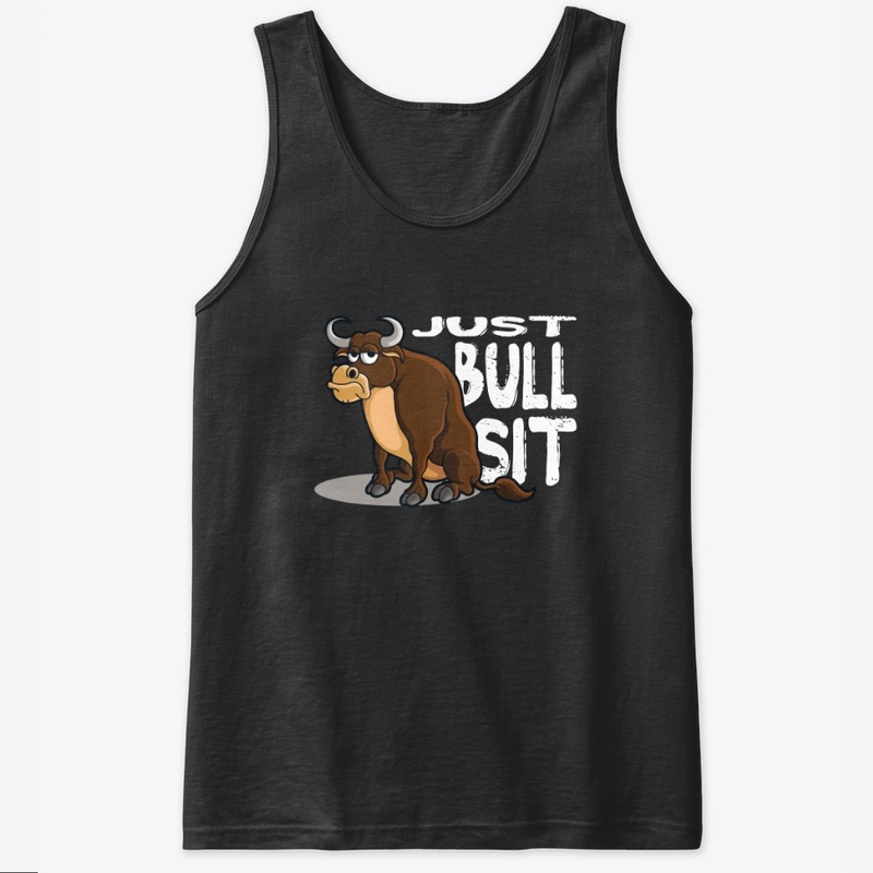 Just Bull Sit (White Font)