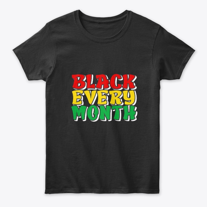Black Every Month - Black History Month