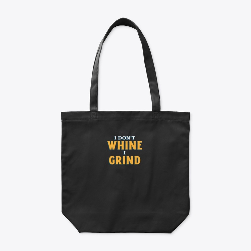 I Don't Whine I Grind Collection
