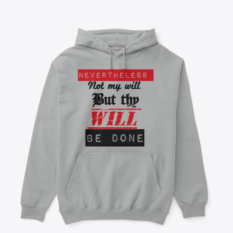 Nevertheless not my will but thy will