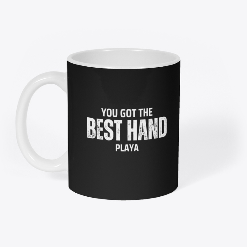 You Got the Best Hand