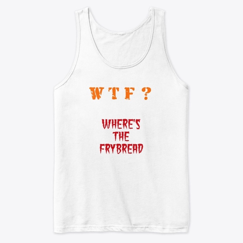 WHERE'S THE FRYBREAD?