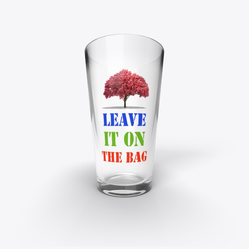 LEAVE IT ON ThE BAG