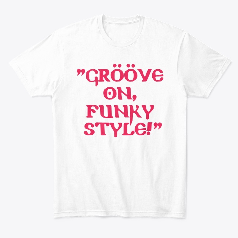 "Groove On, Funky Style!"