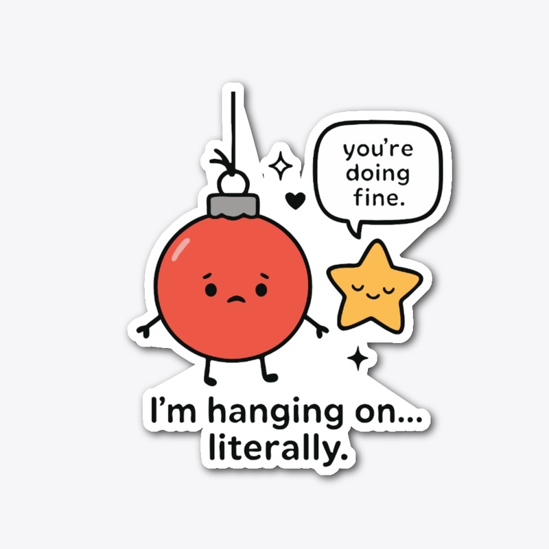 I’m Hanging On Literally Ornament