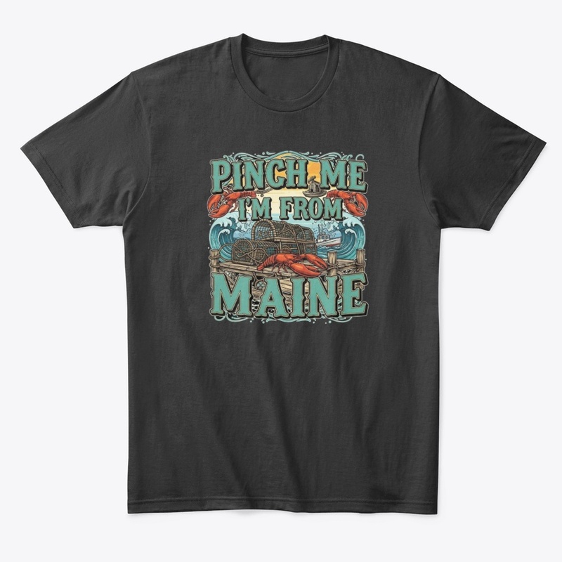 Pinch Me I'm From Maine