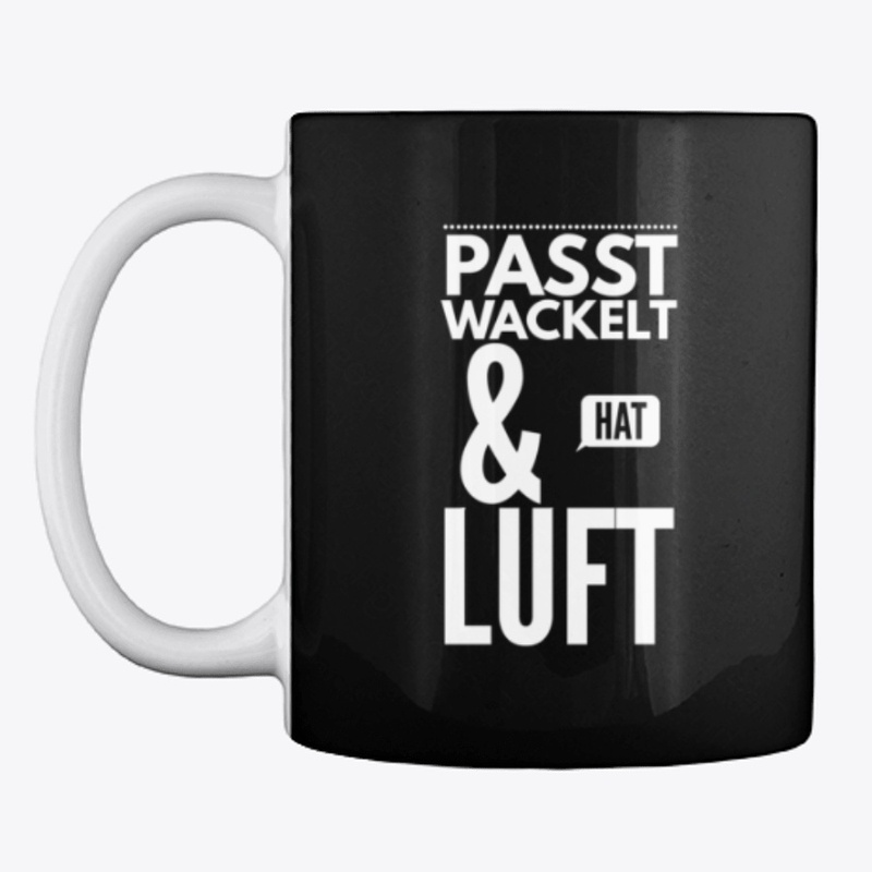 Kult Spruch passt wackelt und hat Luft 