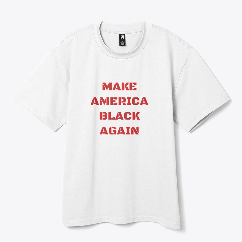 MAKE AMERICA BLACK AGAIN