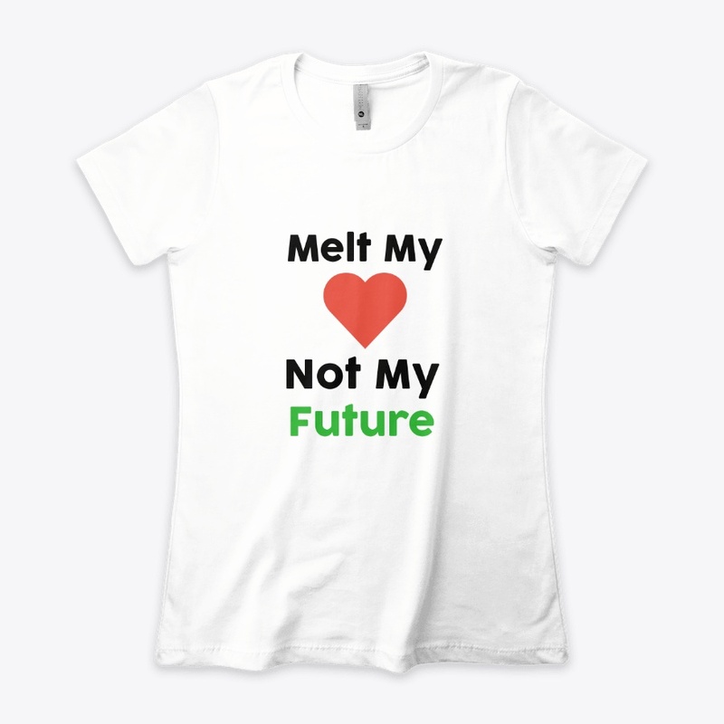 Melt My Heart, Not My Future!