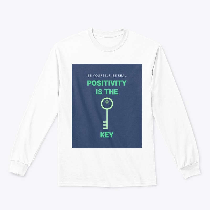Be yourself be real positivity is key
