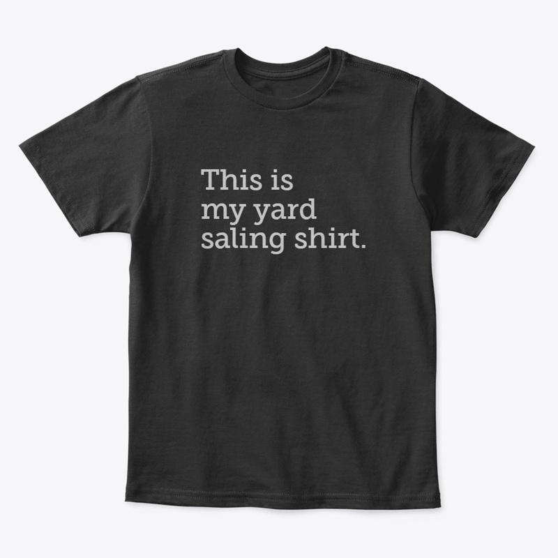 Reseller - This is my yard saling shirt