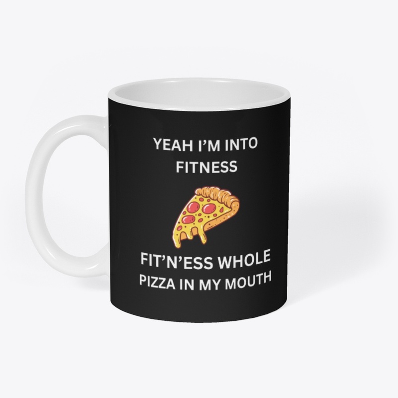 Yeah Im Into Fitness Pizza