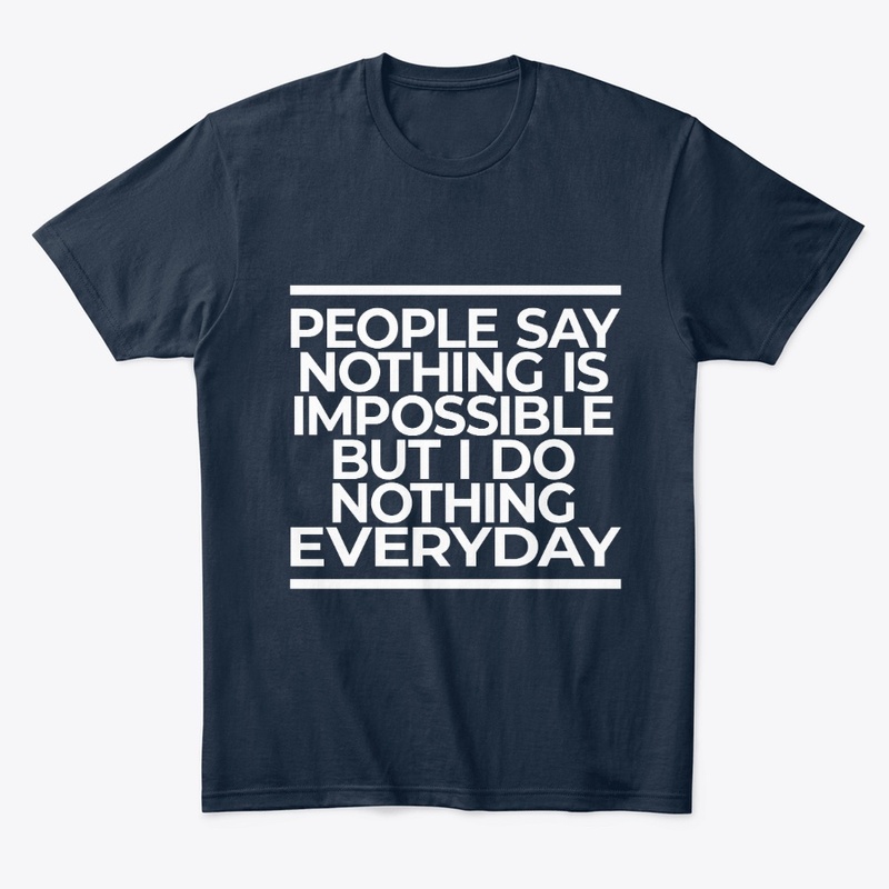 Nothing Is Impossible Shirt