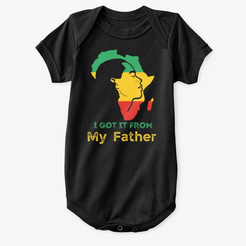 I GOT IT FROM MY FATHER