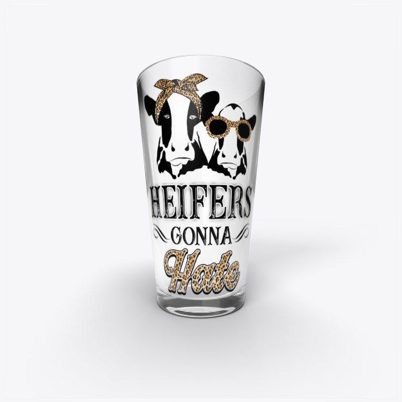 HEIFERS GONNA HATE