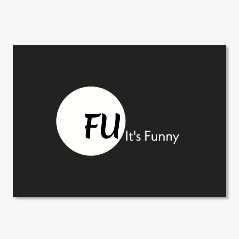 FU It's Funny (w)