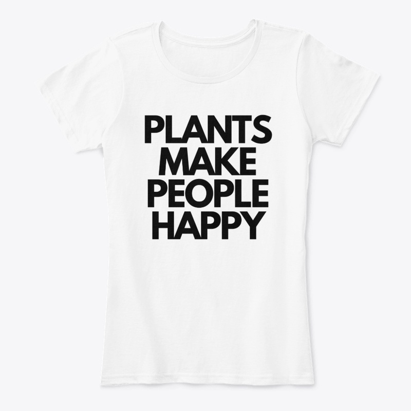PLANTS MAKE PEOPLE HAPPY