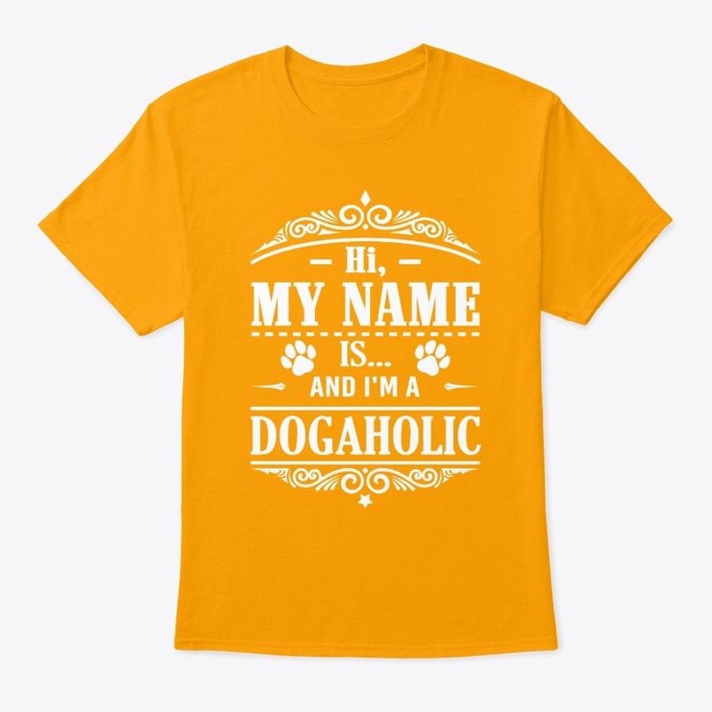 Hi, My name is and I'm a dogaholic. 