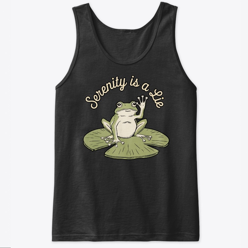  Funny Frog Serenity Is a Lie Humor Lily