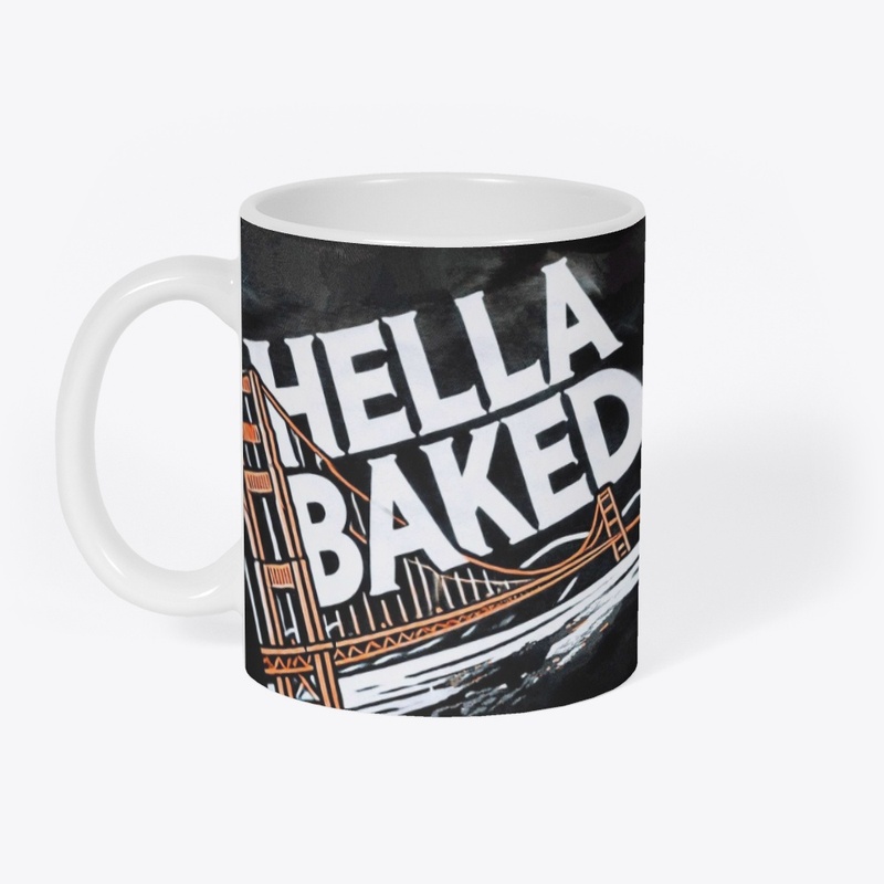 Hella Baked Graphic T- Bay Area Edition