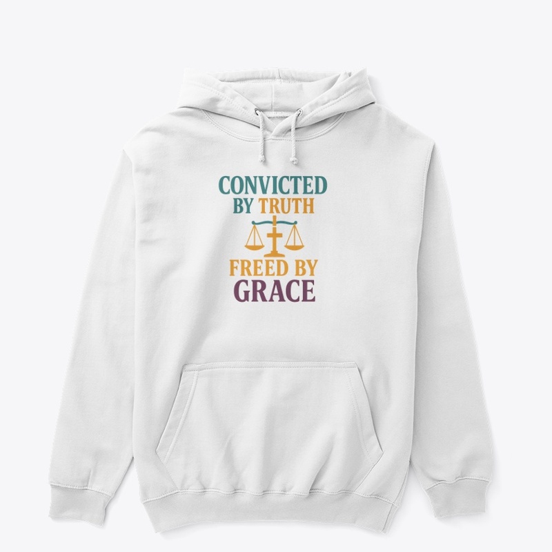 Convicted by Truth, Freed by Grace