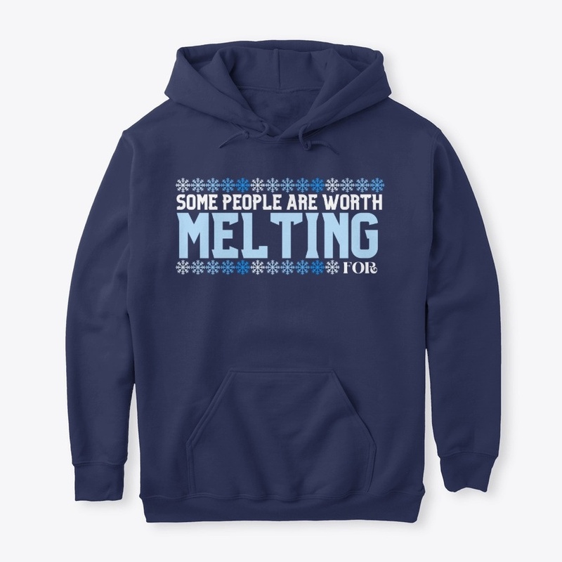 Some people are worth Melting for