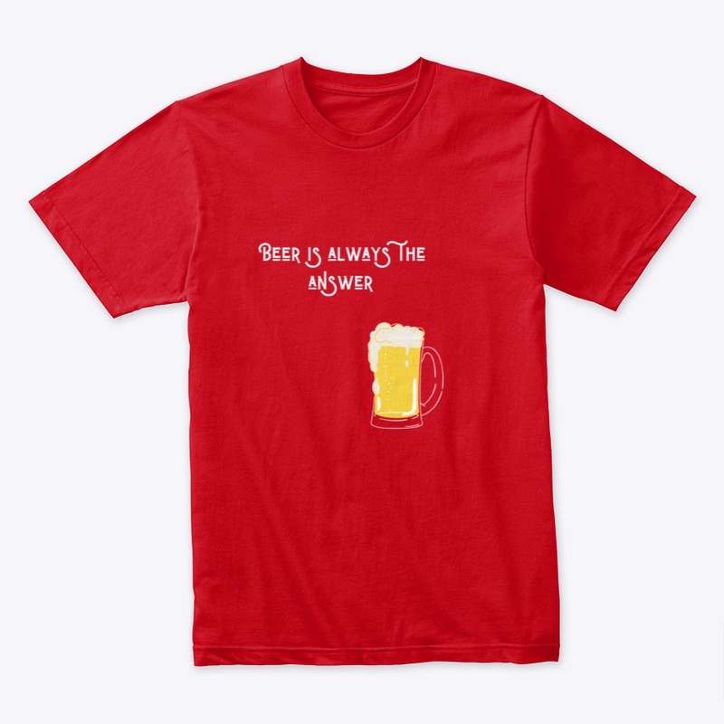 Beer is always the answer +