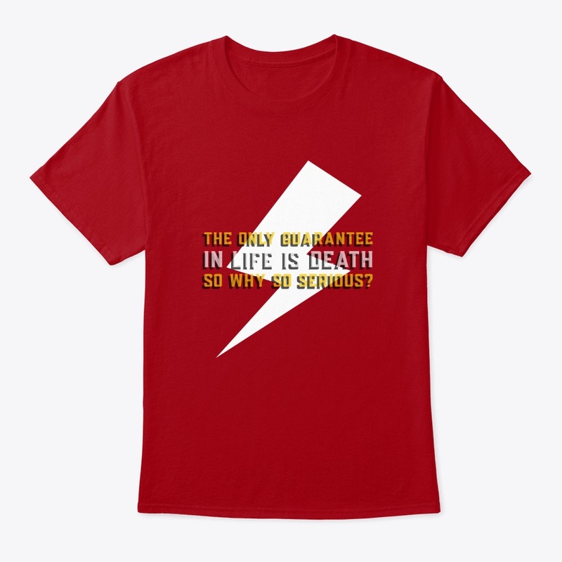 Only Certainty Is Death, Why So Serious?