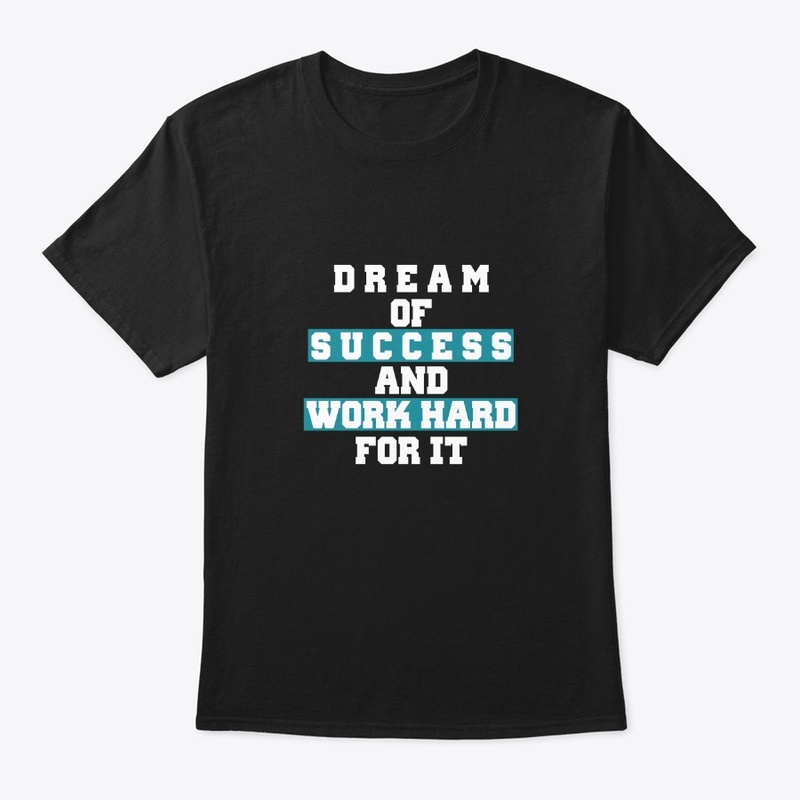 Dream Of Success And Work Hard For It