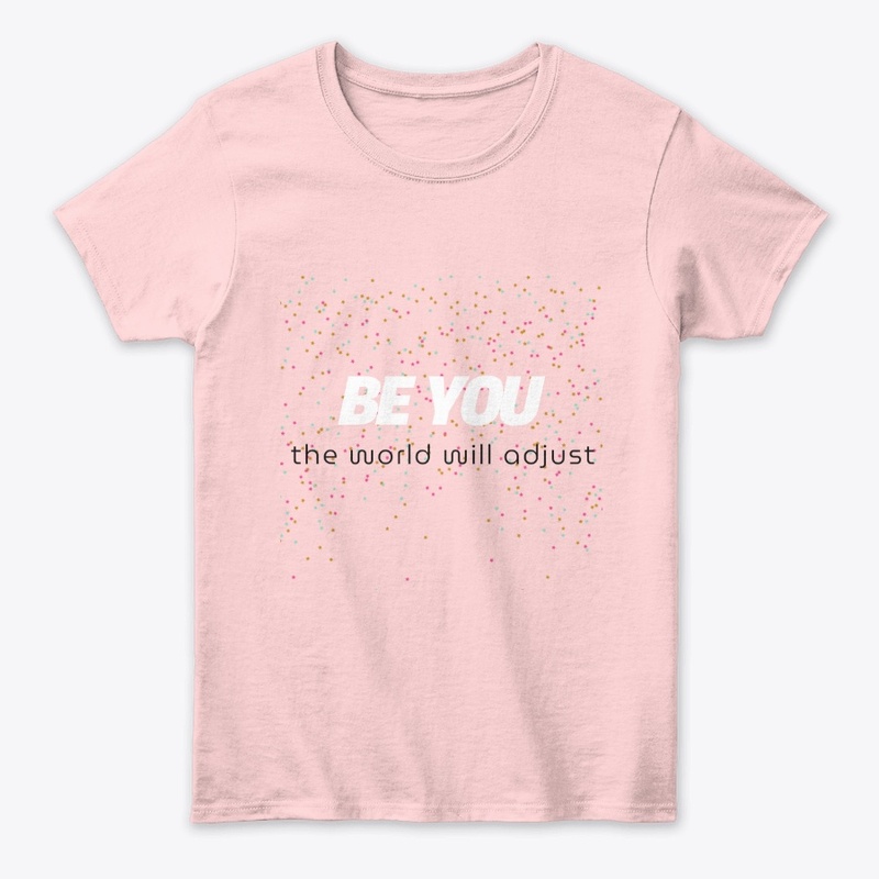 Be you the world Will adjust