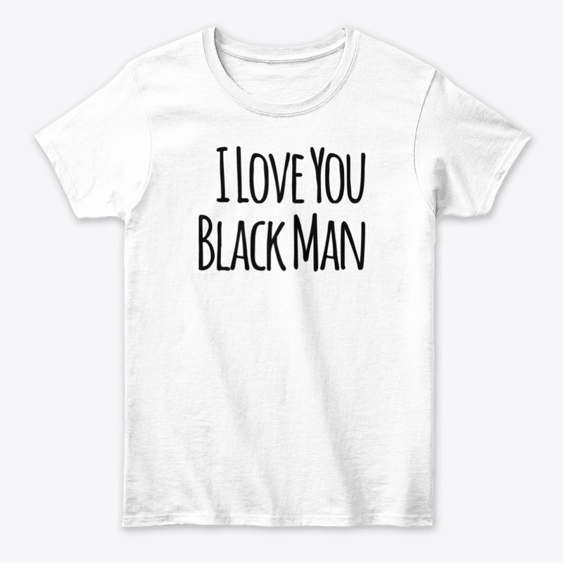 I Love You Black Man