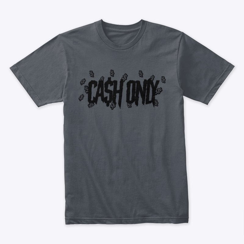 Ca$h Only $$ TSHIRT 