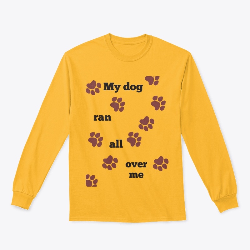 My Dog Ran All Over Me 