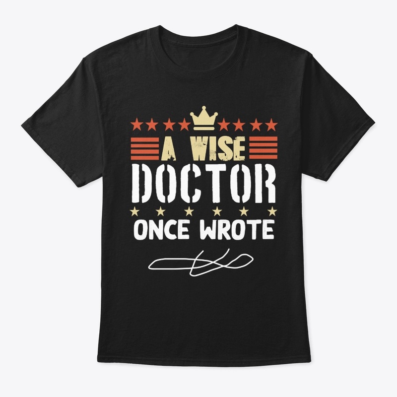 A Wise Doctor Once Wrote Medical Doctor