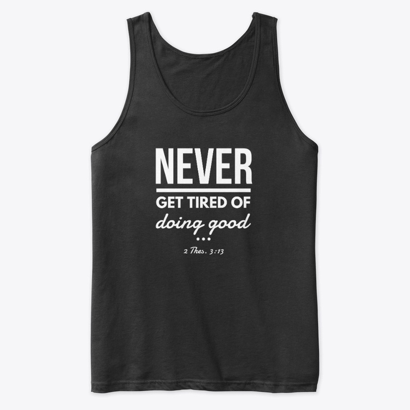Never Get Tired of Doing Good