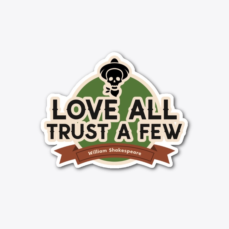 Love all Trust a few wisdom quote