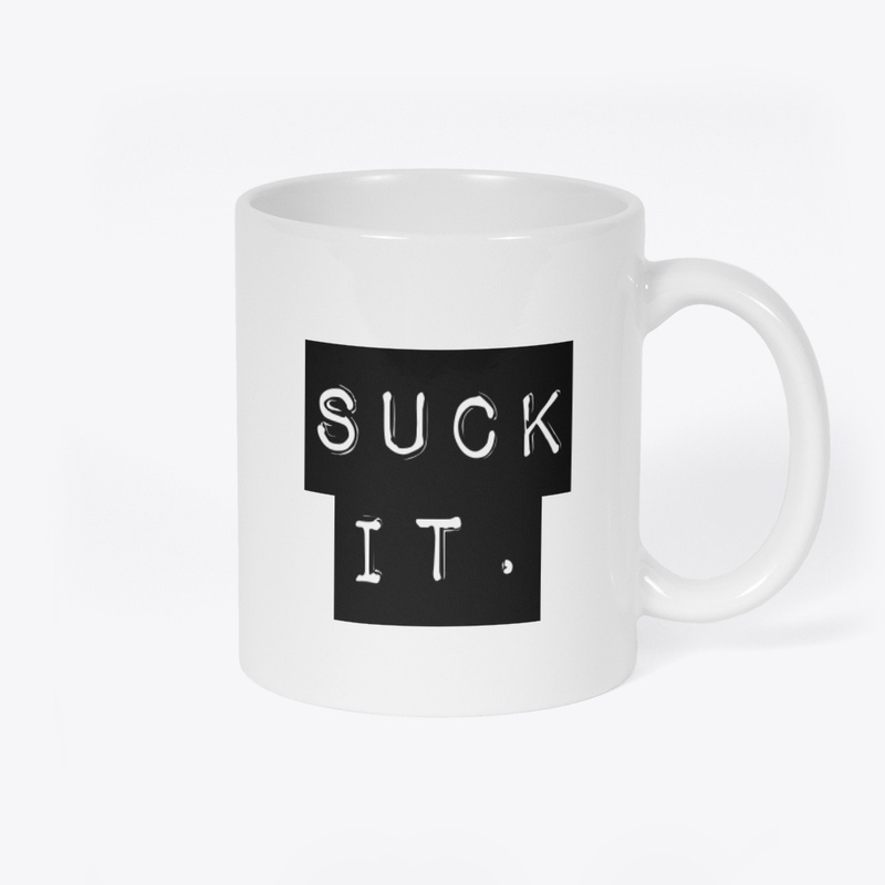 Suck It.