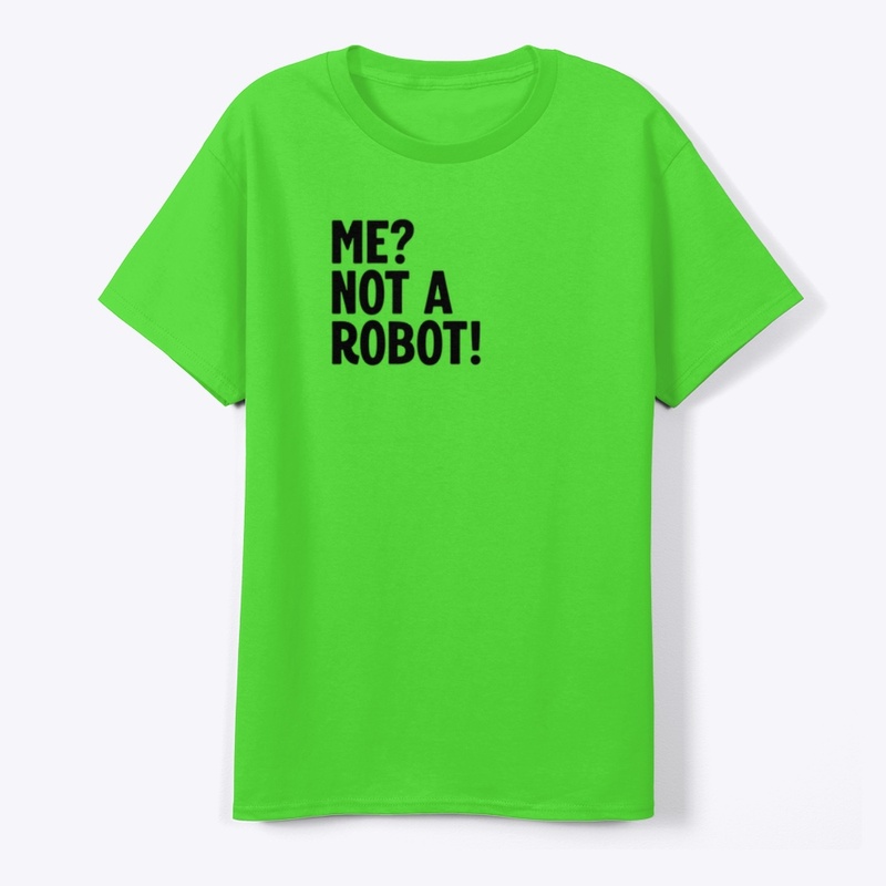 Me? Not A Robot!